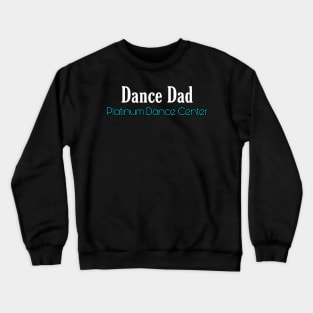 Platinum Dance Center Dance Dad Crewneck Sweatshirt